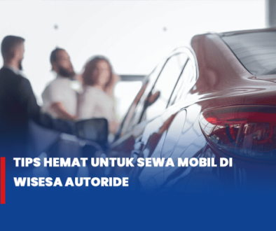 blog-Tips-Hemat-untuk-Sewa-Mobil-di-Wisesa-Autoride blog-Tips-Hemat-untuk-Sewa-Mobil-di-Wisesa-Autoride